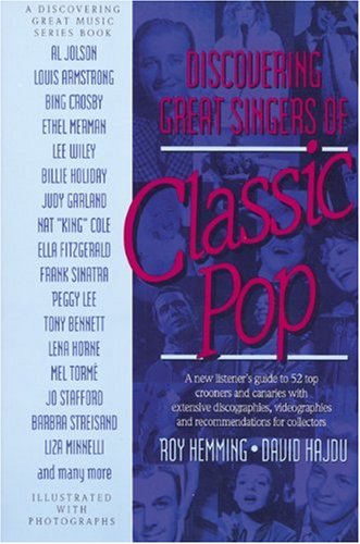 Discovering Great Singers of Classic Pop: A New Listener's Guide to the Sounds and Lives of the Top Performers