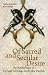 Of Sacred and Secular Desire: An Anthology of Lyrical Writings from the Punjab Of Sacred and Secular Desire: An Anthology of Lyrical Writings from the Punjab