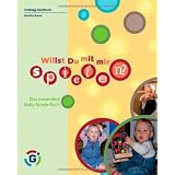 Willst Du mit mir spielen?: Das besondere Baby-Spiele-Buchvon "Monika Bauer"