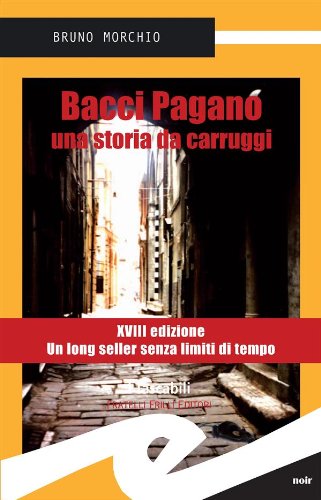 Bacci Pagano. Una storia da carruggi (Tascabili. Noir) (Italian Edition)