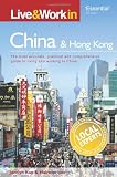 Live & Work in China & Hong Kong: The Most Accurate, Practical and Comprehensive Guide to Living and Working in China [Illustrated]: Includes Hong Kong