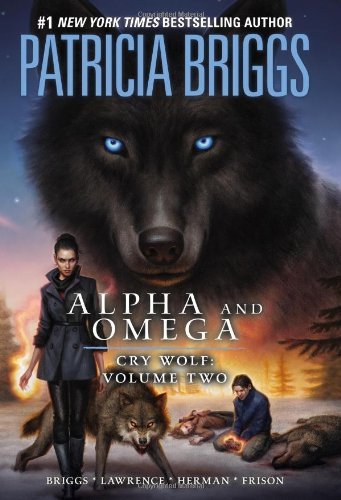 Alpha and Omega: Cry Wolf, Volume 2 by Patricia Briggs (4-Jun-2013) Hardcover