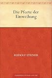 Die Pforte der Einweihung - Rudolf Steiner