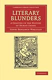Literary Blunders: A Chapter in the History of Human Error (Cambridge Library Collection - Literary Studies)