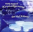 Der Ruf Atlantis': Kristallgesang