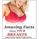 AmazingFactsAboutYOURBreaststhatYouWON'TBelieve!