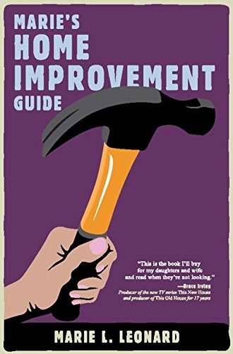 Marie's Home Improvement Guide, by Marie L. Leonard