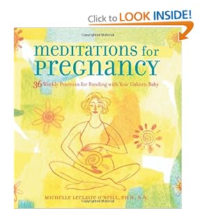Meditations for Pregnancy: 36 Weekly Practices for Bonding with Your Unborn Baby