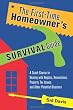 The First-Time Homeowner's Survival Guide: A Crash Course in Dealing with Repairs, Renovations, Property Tax Issues, and Other Potential Disasters