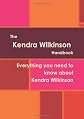 The Kendra Wilkinson Handbook - Everything you need to know about Kendra Wilkinson