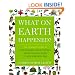 What on Earth Happened?: The Complete Story of the Planet, Life, and People from the Big Bang to the Present Day