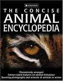 The Concise Animal Encyclopedia (Concise Encyclopedias)