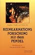 Reinkarnationsforschung mit dem Pendel. R�ckkehr in Ihre pers�nlichen Leben