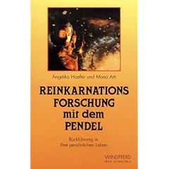 Reinkarnationsforschung mit dem Pendel. R�ckkehr in Ihre pers�nlichen Leben