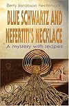 Blue Schwartz And Nefertiti's Necklace: A Mystery With Recipes
