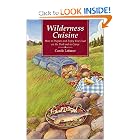 Wilderness Cuisine: How to Prepare and Enjoy Find Food on the Trail and in Camp (Cookbooks... by Carole Latimer