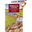 Wilderness Cuisine: How to Prepare and Enjoy Fine Food on the Trail and in Camp (Cookbooks and Restaurant Guides)