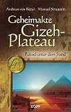Geheimakte Gizeh-Plateau. Rätsel unter dem Sand
