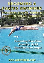 Becoming A Faster Swimmer: Volume 5,  Starts, Turns, and Finishes for All Swimming Strokes