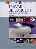 Travail de l argent : Techniques d orfèvre