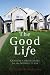 The Good Life: Genuine Christianity for the Middle Class (Christian Practice of Everyday Life (Wipf & Stock))