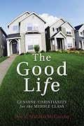 The Good Life: Genuine Christianity for the Middle Class (Christian Practice of Everyday Life (Wipf & Stock))