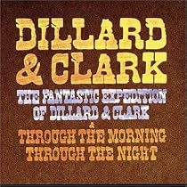 The Fantastic Expedition of Dillard & Clark/Through the Morning, Through the Night