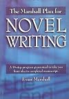 The Marshall Plan for Novel Writing: A 16-Step Program Guaranteed to Take You from Idea to Completed Manuscript