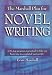 The Marshall Plan for Novel Writing: A 16-Step Program Guaranteed to Take You from Idea to Completed Manuscript