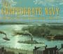 The Confederate Navy: The Ships, Men and Organization, 1861-1865