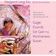Margaret Leng Tan: Sonic Encounters: The New Piano - Works of John Cage / Alan Hovhaness / George Crumb / Somei Satoh / Ge Gan-Ru