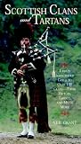 Scottish Clans and Tartans: A Fully Illustrated Guide to Over 140 Clans - Their History,Tartans , and Much More Scottish Clans and Tartans: A Fully Illustrated Guide to Over 140 Clans - Their History,Tartans , and Much More