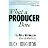 What a Producer Does: The Art of Moviemaking (Not the Business)