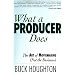 What a Producer Does: The Art of Moviemaking (Not the Business)