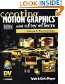 Creating Motion Graphics with After Effects: Essentials v.1: Essentials Vol 1 (DV Expert Series)