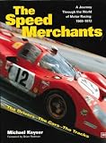 cover of The Speed Merchants: The Drivers-The Cars-The Tracks : A Journey Through the World of Motor Racing : 1969-1972 (Driving)