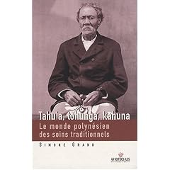Tahua'a, tohunga, kahuna : Le monde polyn�sien des soins traditionnels