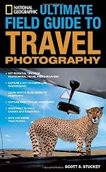 National Geographic Ultimate Field Guide to Travel Photography (National Geographic Photography Field Guides)
