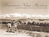 Forever New Mexico: Heartfelt Images of the Land of Enchantment