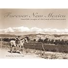 Click here to buy Forever New Mexico: Heartfelt Images of the Land of Enchantment by  Arnold Vigil.