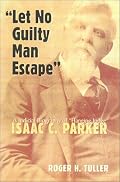 Let No Guilty Man Escape: A Judicial Biography of 