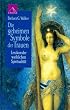 Die geheimen Symbole der Frauen. Lexikon der weiblichen Spiritualit�t