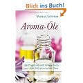 Aroma-�le - Beschreibung und Anwendung von �ber 200 �therischen �len