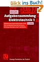 Aufgabensammlung Elektrotechnik Bd.1 : Gleichstrom und elektrisches Feld: Gleichstrom und elektrisches Feld. Mit strukturiertem Kernwissen, L�sungsstrategien und -methoden