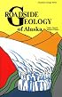 Roadside Geology of Alaska (Roadside Geology Series) (Roadside Geology Series)