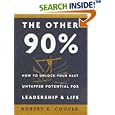 The Other 90%: How to Unlock Your Vast Untapped Potential for Leadership and Life
