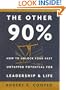 The Other 90%: How to Unlock Your Vast Untapped Potential for Leadership and Life