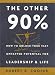 Book The Other 90%: How to Unlock Your Vast Untapped Potential for Leadership and Life
