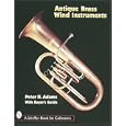 Antique Brass Wind Instruments: Identification and Value Guide by  Peter H. Adams