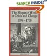 The Hispanic World in Crisis and Change: 1598-1700 (A History of Spain) by  John Lynch